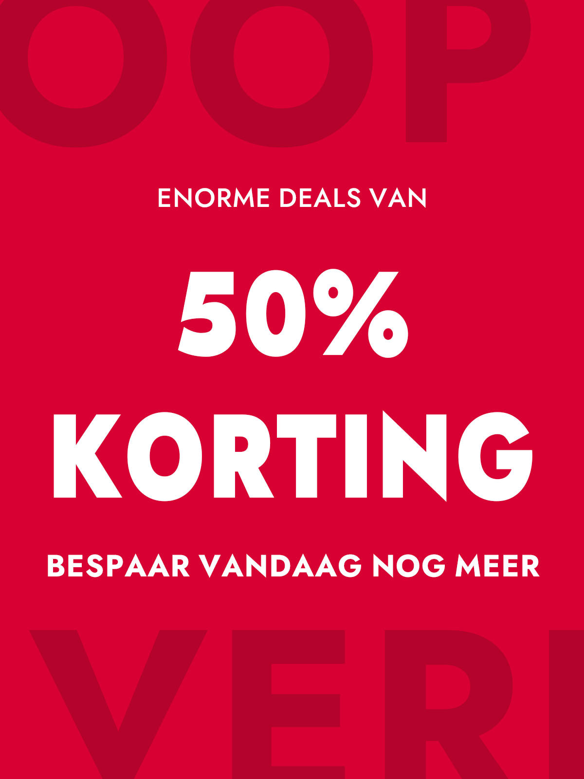 VANAF 50 % KORTING
